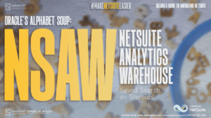 Oracle’s Alphabet Soup: NetSuite Analytics Warehouse