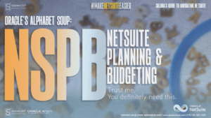 Oracle’s Alphabet Soup – NetSuite Planning & Budgeting