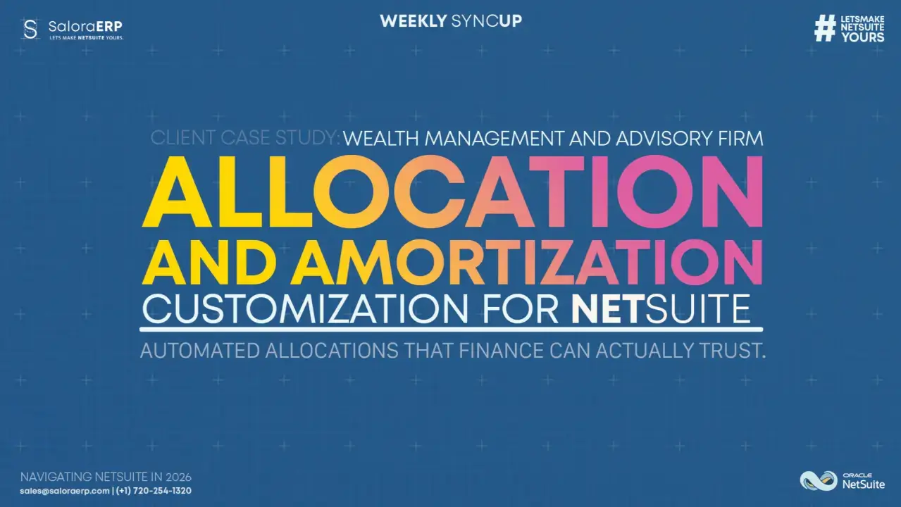 CLIENT CASE STUDY: ALLOCATION AND AMORTIZATION CUSTOMIZATION FOR NETSUITE